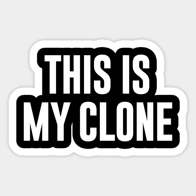 This is my clone Sticker by newledesigns
